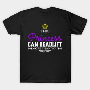 This Princess can Deadlift more than you T-Shirt